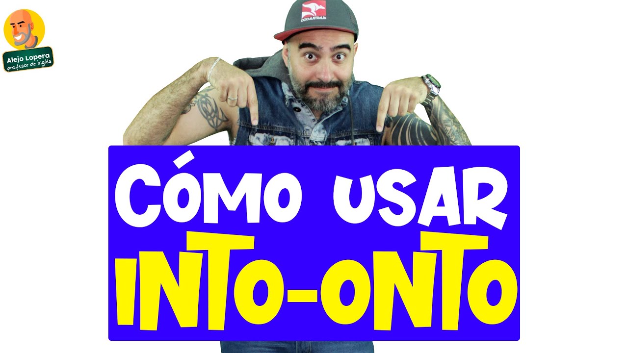 Cómo usar INTO / ONTO en INGLÉS / explicación FÁCIL