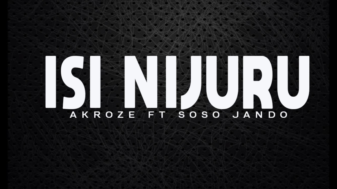 Akroze X Soso Jando - Isi N&rsquo;Ijuru(official audio 2018)