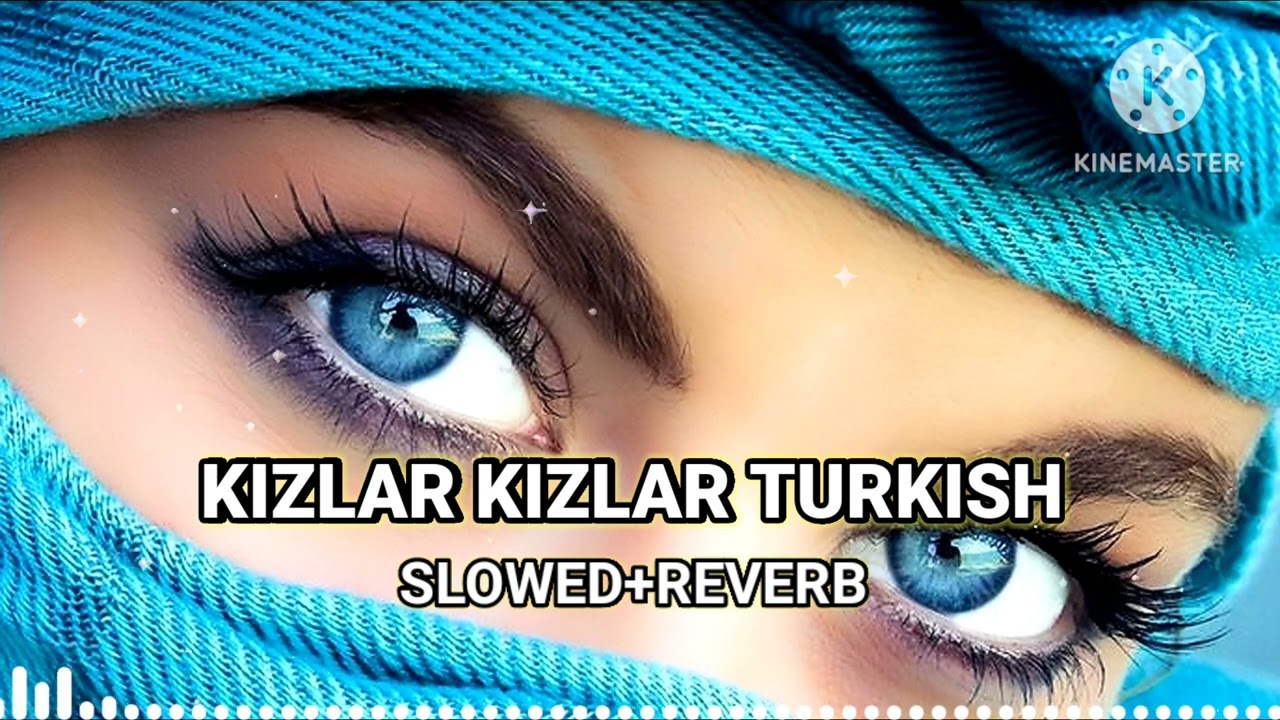 Kizlar Kizlar Song | Turkish Song | Arabic Remix Song | Slowed Reverb