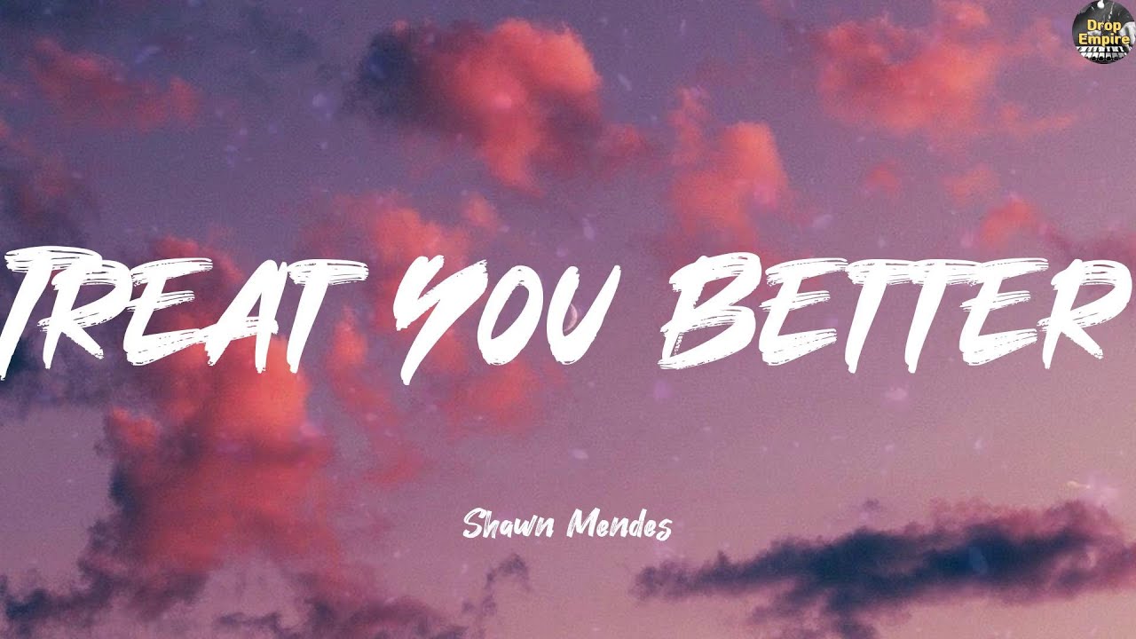 Treat You Better - Shawn Mendes (Lyrics) Clean Bandit, Camila Cabello, Sia