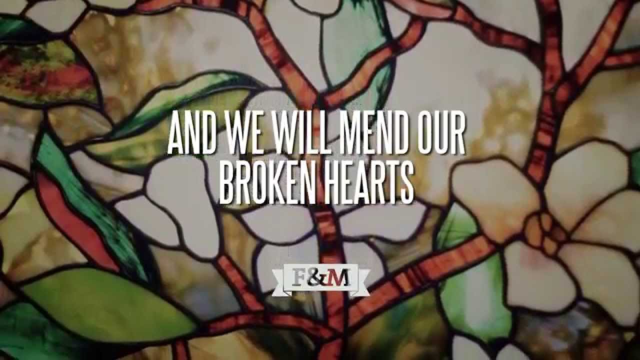 F&M - And We Will Mend Our Broken Hearts