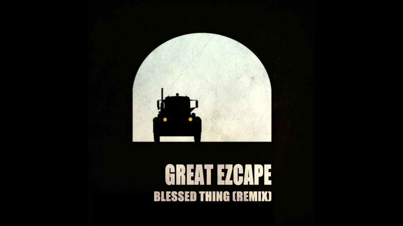 Great Ezcape - Blessed Thing (Remix) - Scenes from 