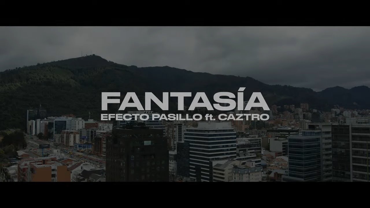 Efecto Pasillo, Caztro - Fantasía (Videoclip Oficial)