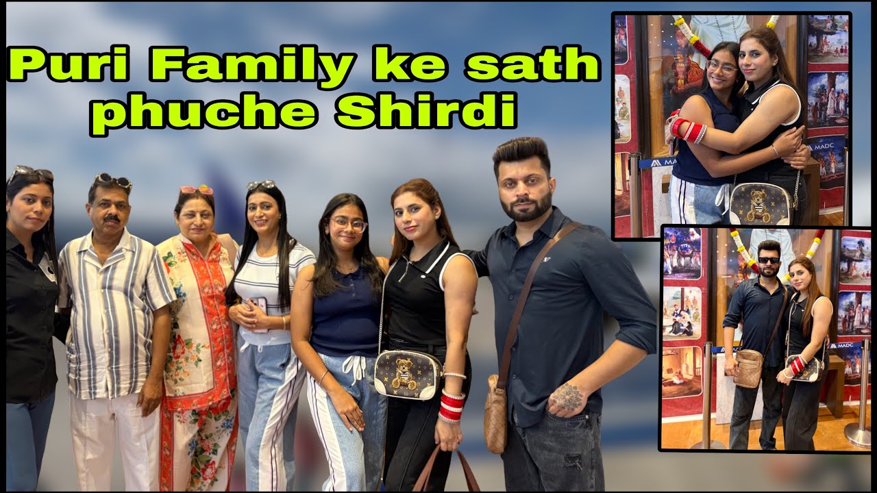 Puri Family ke sath phuche Shirdi 🙏