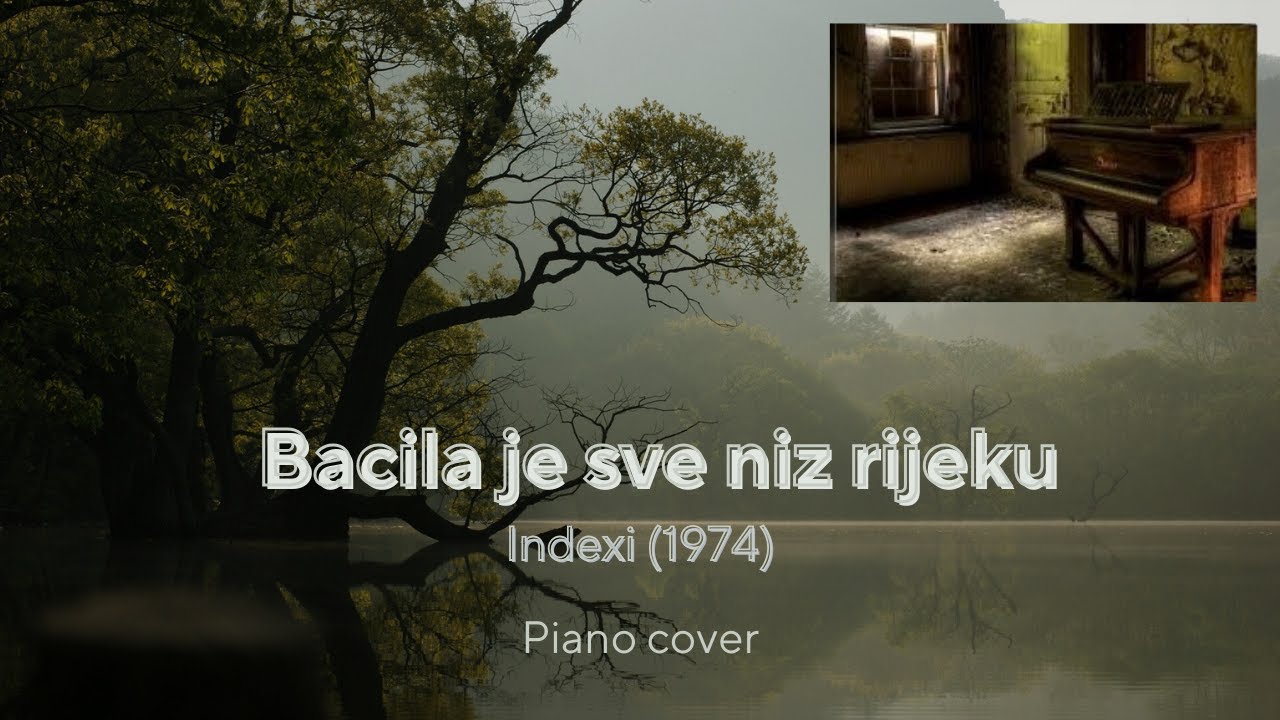 Bacila je sve niz rijeku / Indexi / Piano Cover