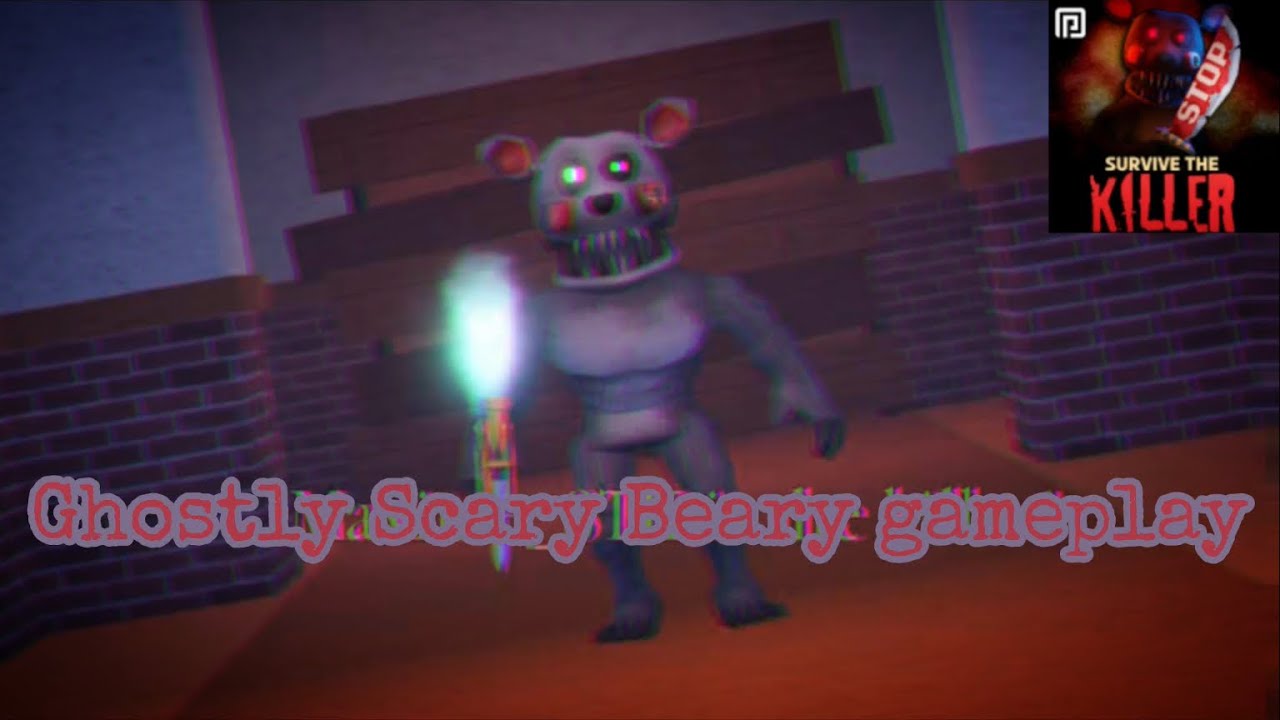 Ghostly Scary Beary gameplay || 🔪Survive the Killer