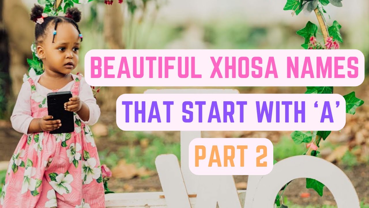 Beautiful Xhosa Names That Start With ‘A’ pt2