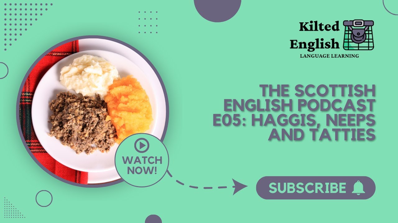 E05 Haggis, Neeps, and Tatties | The Scottish English Podcast