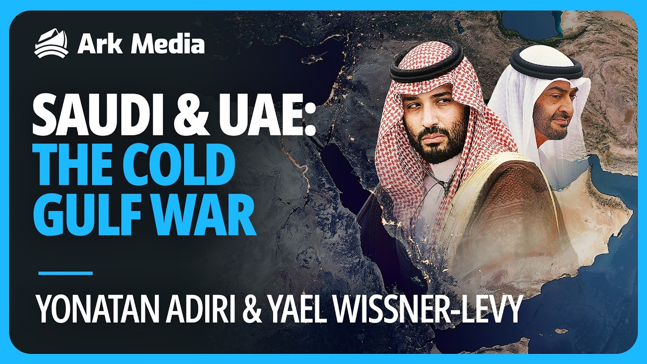 Saudi & UAE: The Cold Gulf War - with Yonatan Adiri and Yael Wissner-Levy