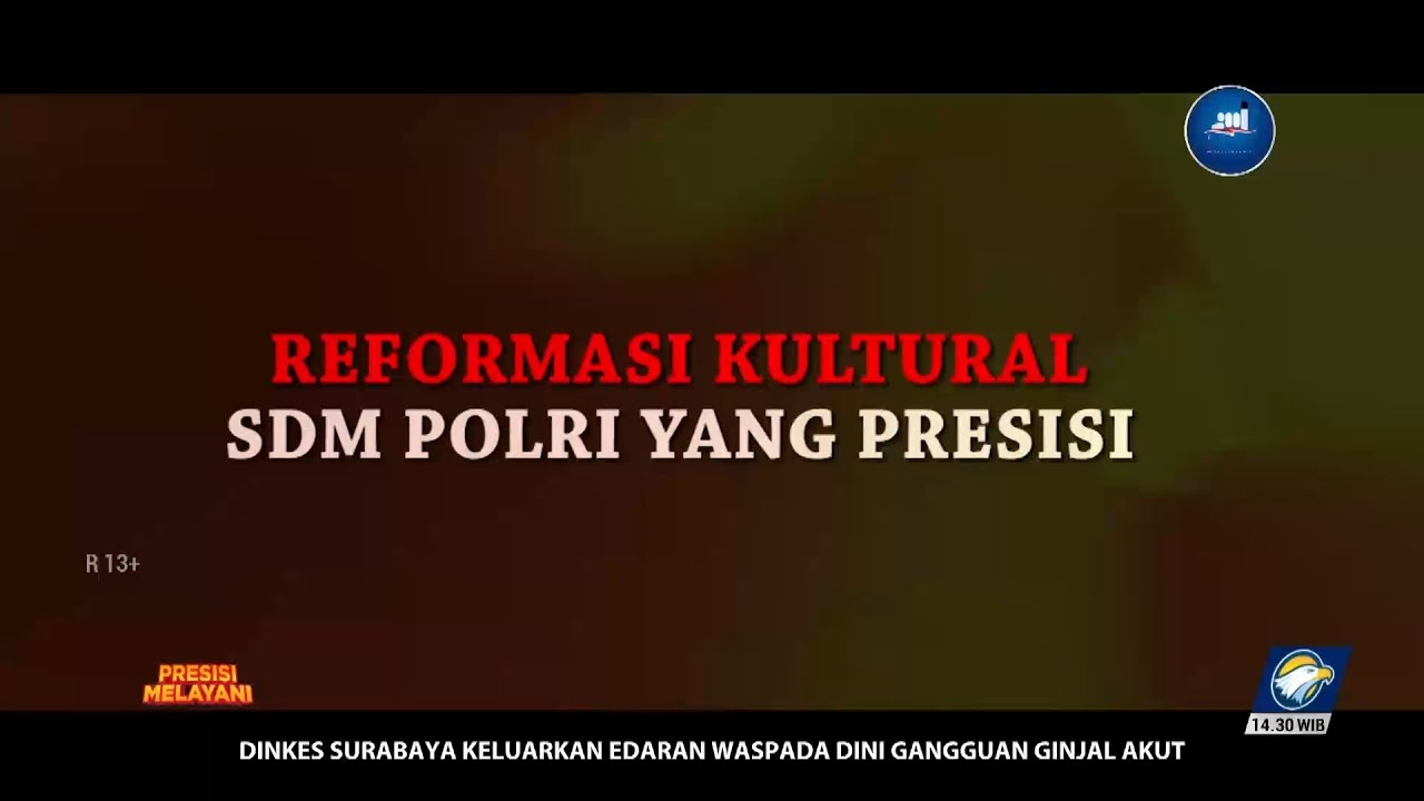 Presisi :  Melayani Reformasi Kultural SDM Polri yang Presisi