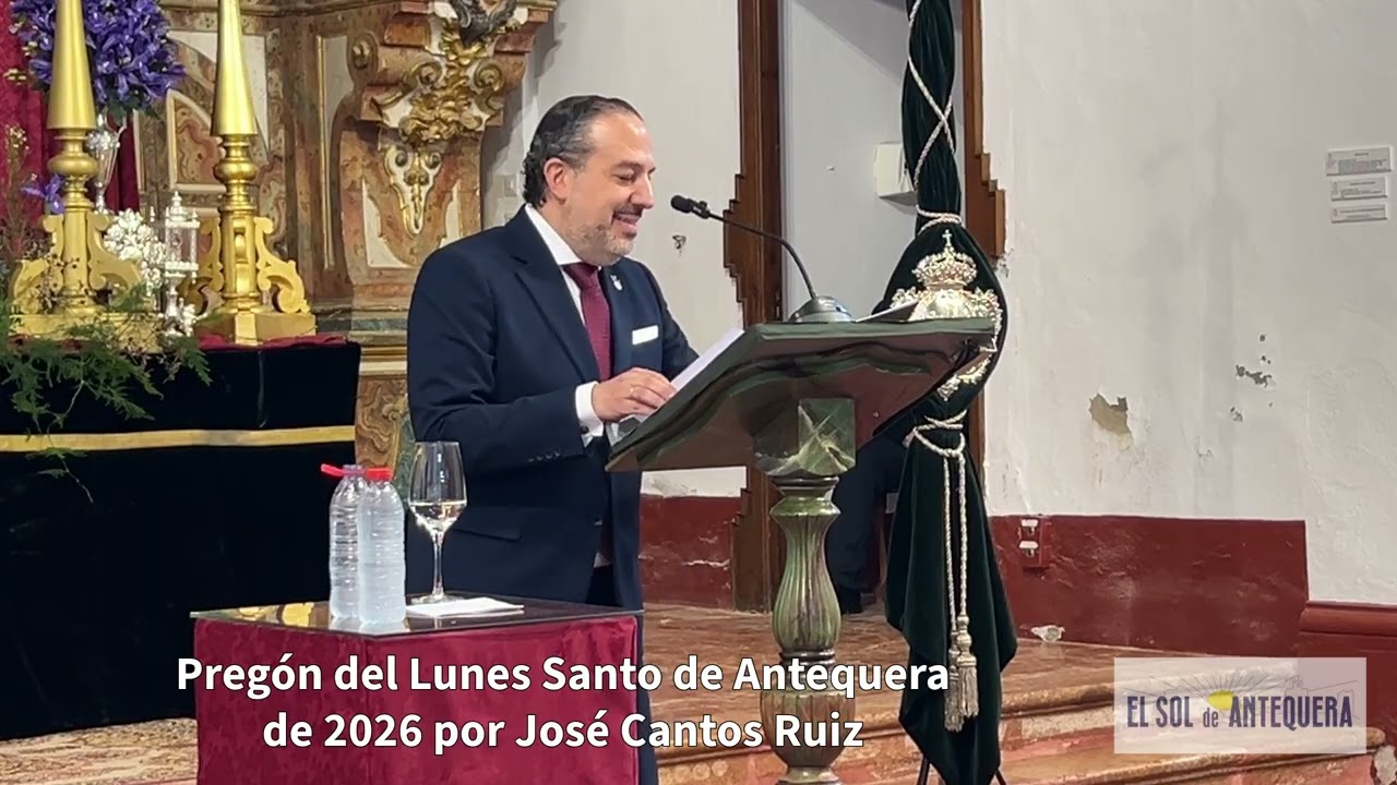 🟢 Pregón del Lunes Santo de Antequera de 2026 - José Cantos