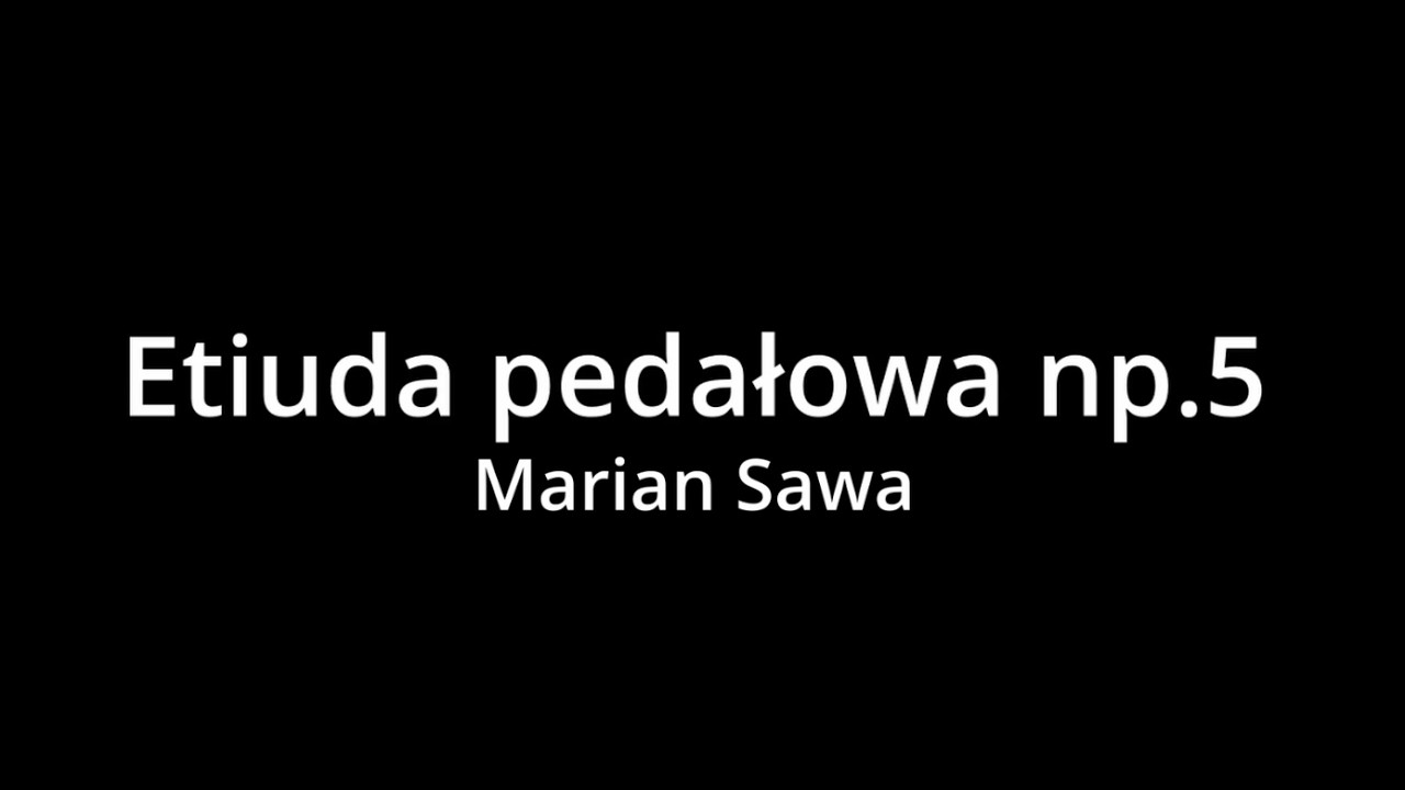 Marian Sawa - etiuda pedałowa nr 5, wyk. Kajetan Bokota