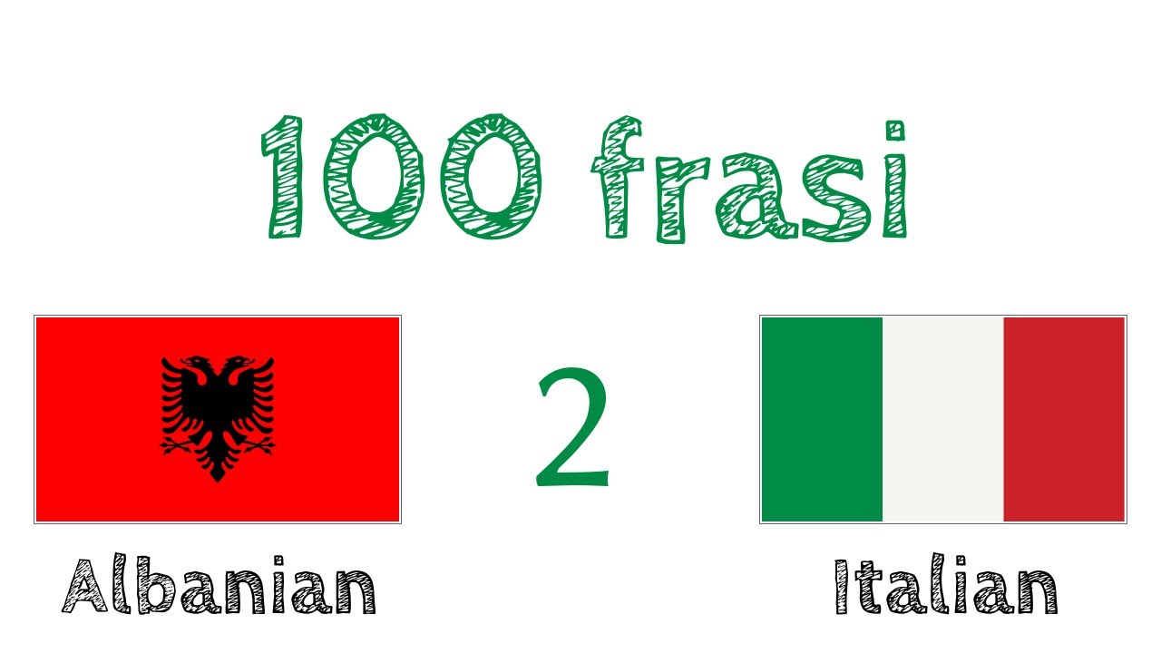 100 frasi - Albanese - Italiano (100-2)