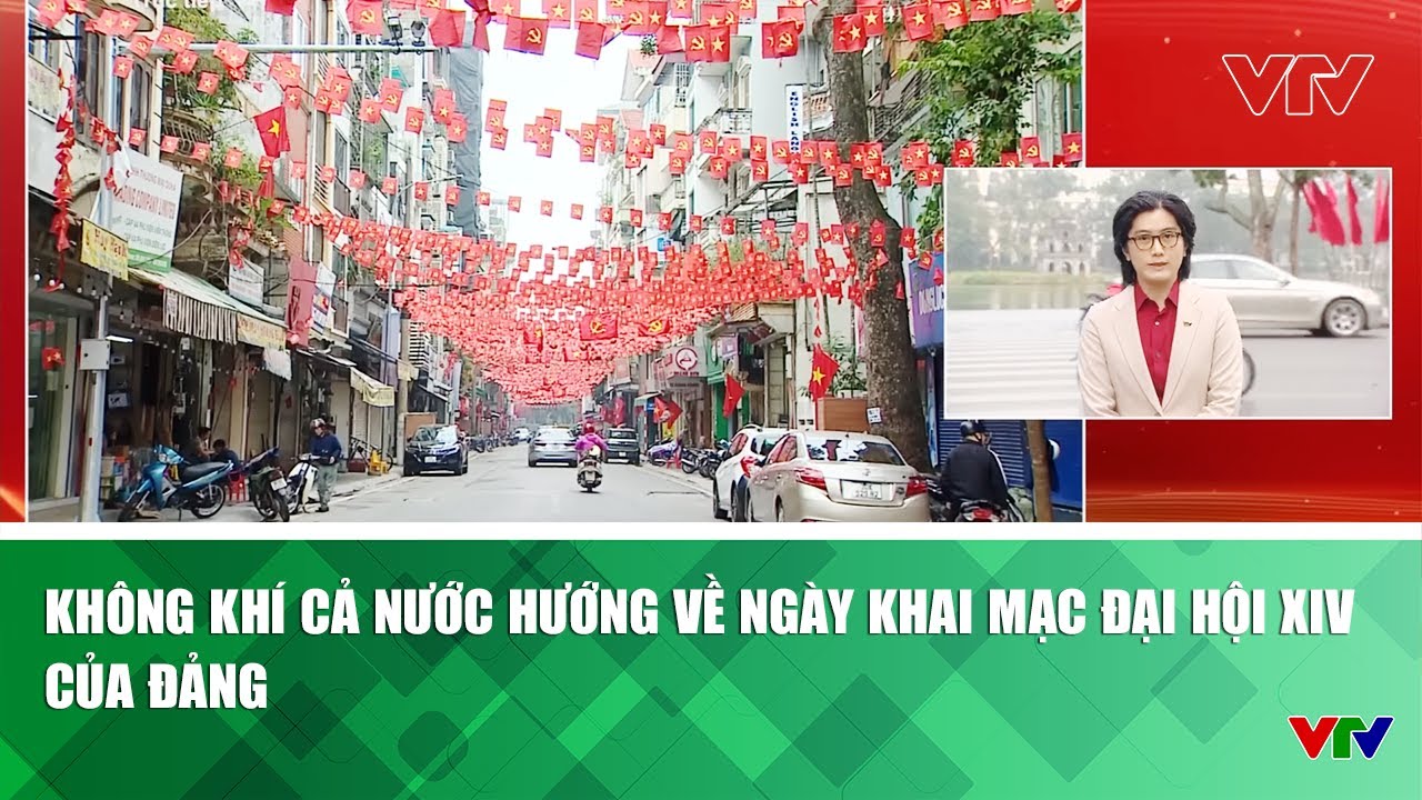 Không khí cả nước hướng về ngày khai mạc Đại hội XIV của Đảng | VTV