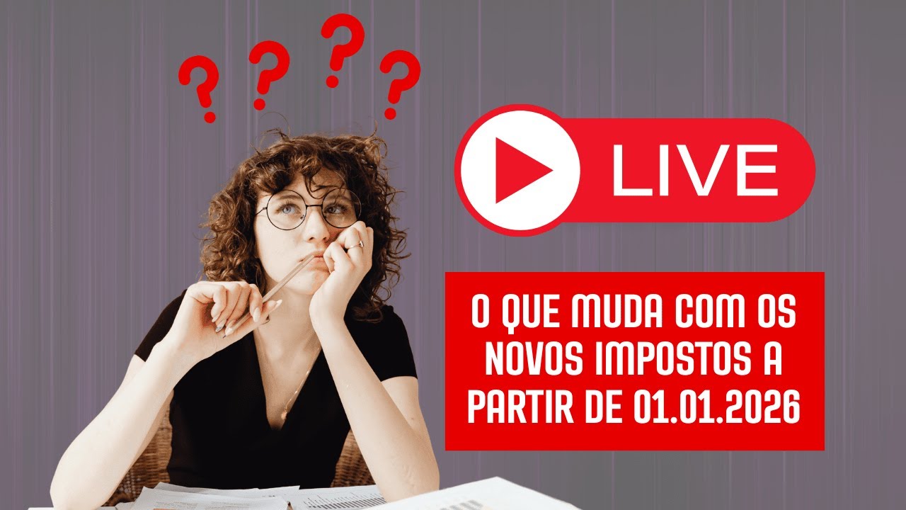 LIVE - NOVOS IMPOSTOS EM 2026 - E AGORA?