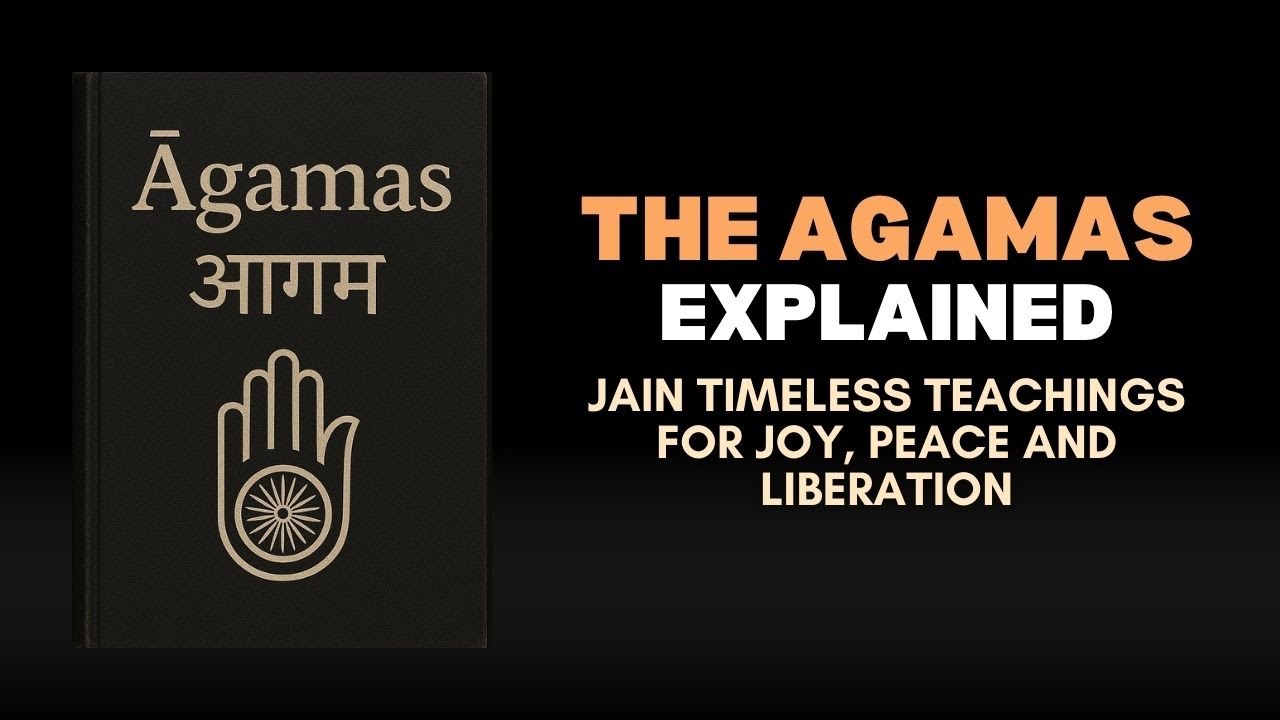 The Agamas Explained | Jain Timeless Teachings for Joy, Peace and Liberation
