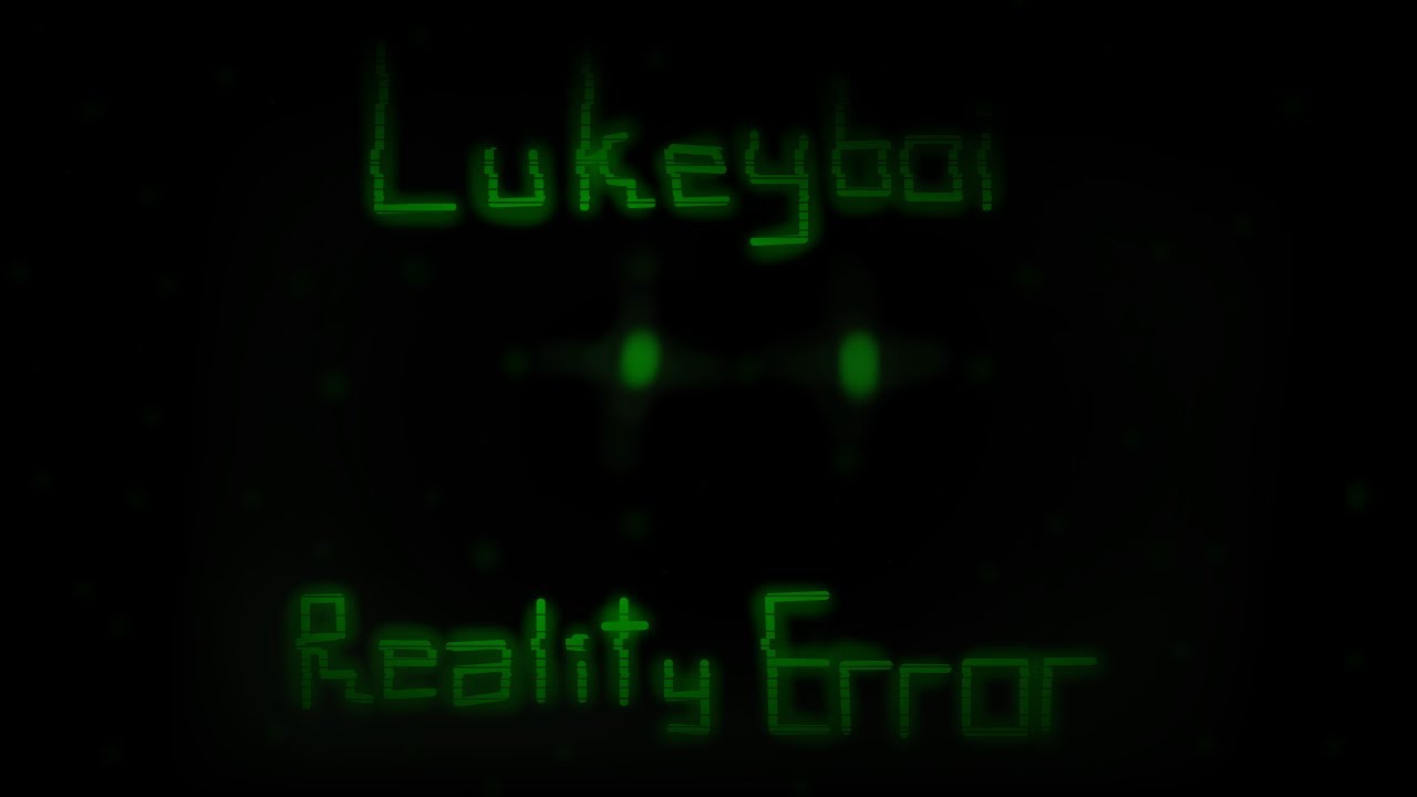 Lukeyboi - Reality Error