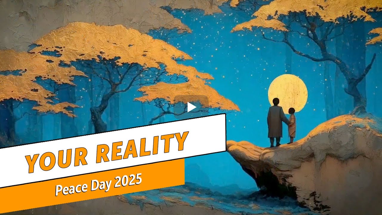 Your Reality: A Peace Day 2025 Message