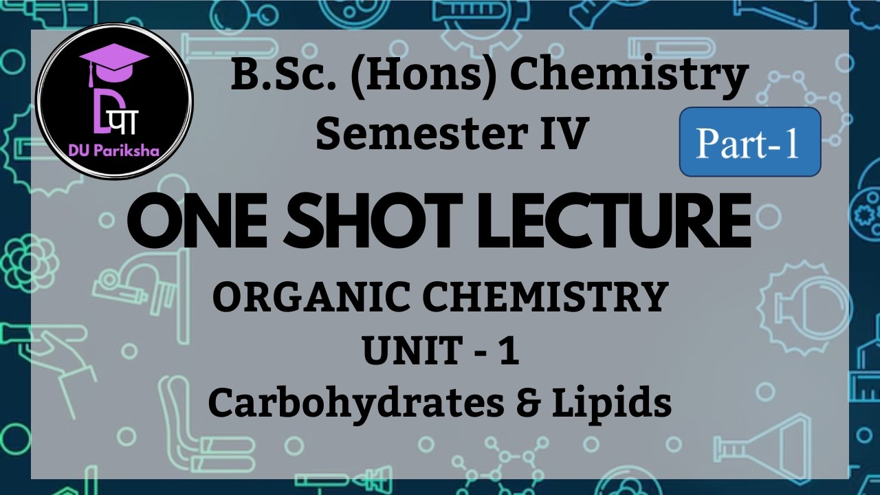 Carbohydrates & Lipids-1 | BSc Hons Chemistry | Unit 1 | Sem-4 | BSc 2nd Year | One Shot Lecture DU