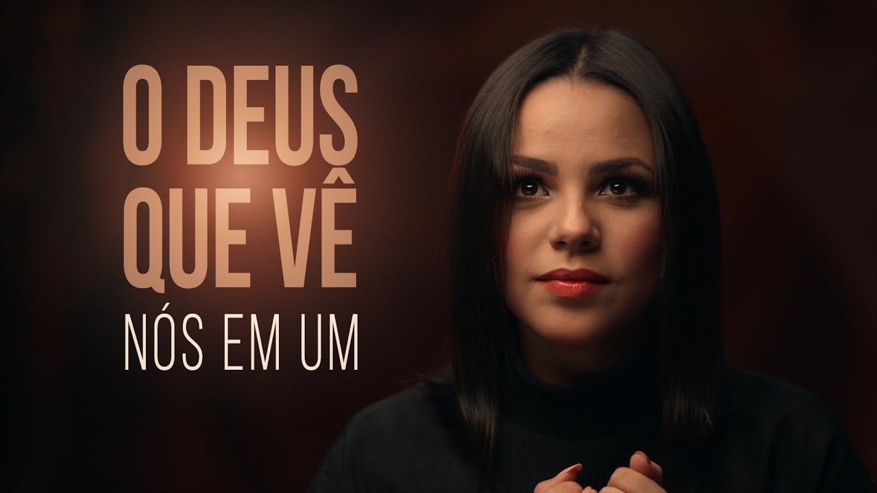 O Deus que v&ecirc; - N&oacute;s em Um (Clipe Oficial)