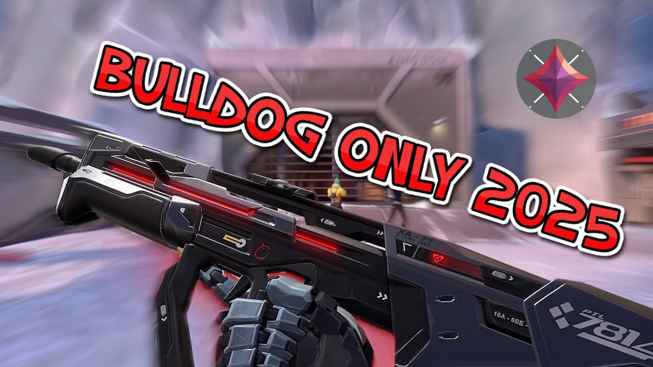 BULLDOG ONLY IN VALORANT 2025