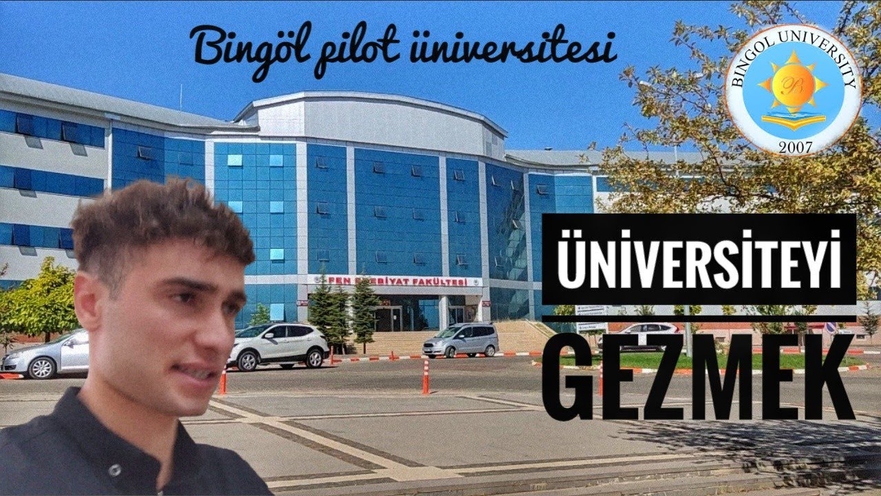 ÜNİVERSİTEMİ GEZDİM | • Bingöl Pilot üniversitesi •