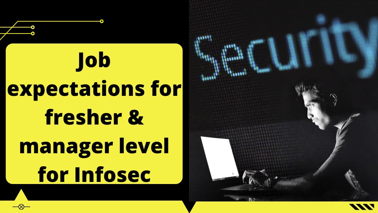 Job expectations for fresher & manager level for Infosec