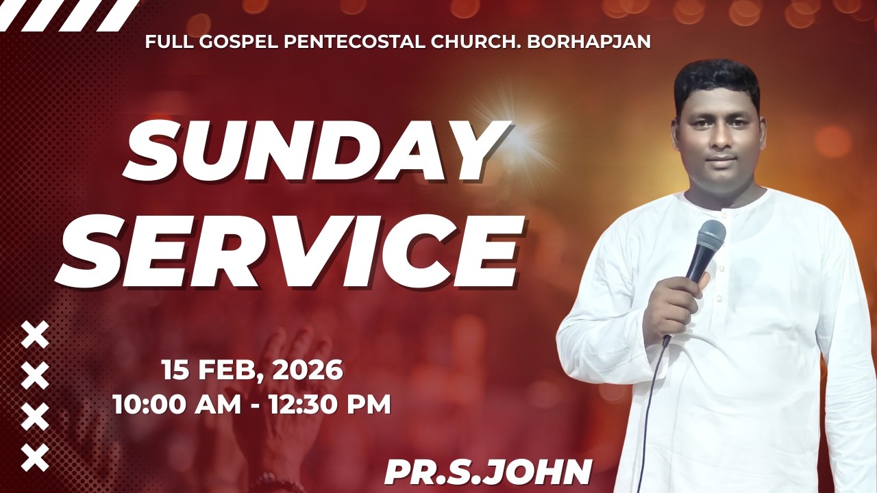 LIVE | Sunday Service at Borhapjan FGPC | Message by Pr.S.JOHN  | 15.02.2026 I 10:00 AM |