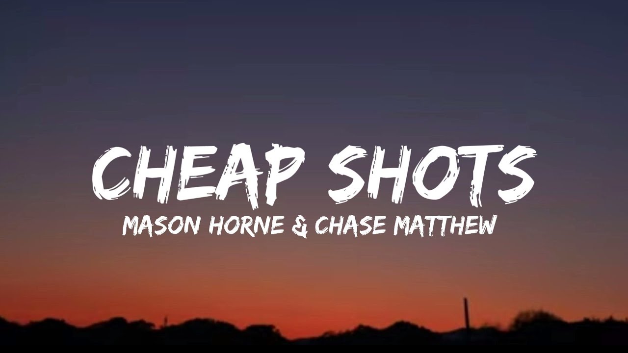 Mason Horne & Chase Matthew - Cheap Shots (Lyrics)