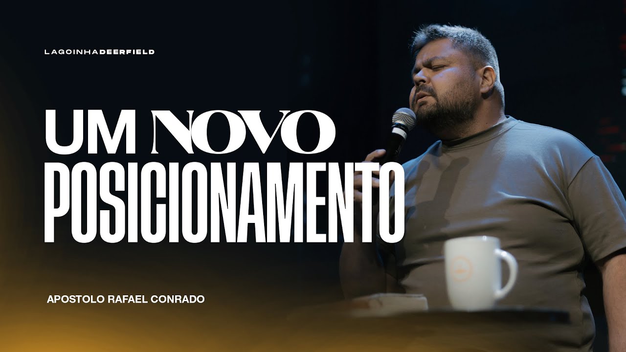 UM NOVO POSICIONAMENTO - APOSTOLO RAFAEL CONRADO