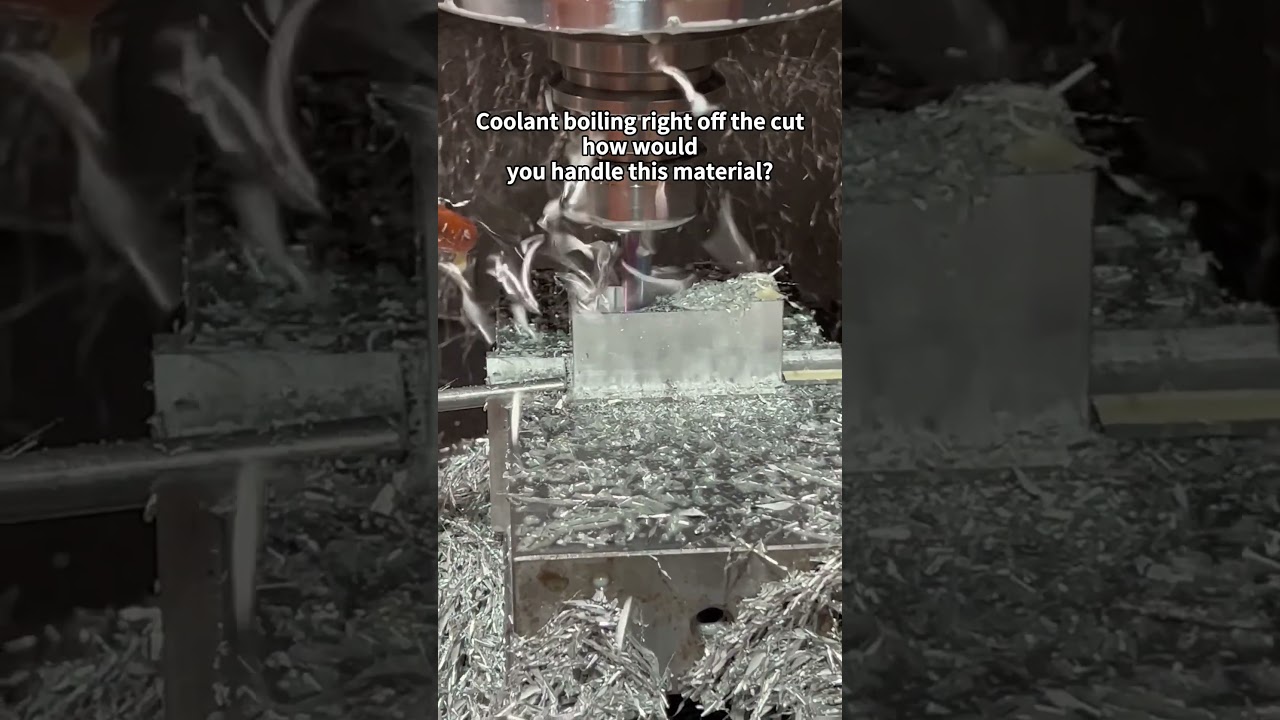 Coolant boiling right off the cuthow wouldyou handle this material?