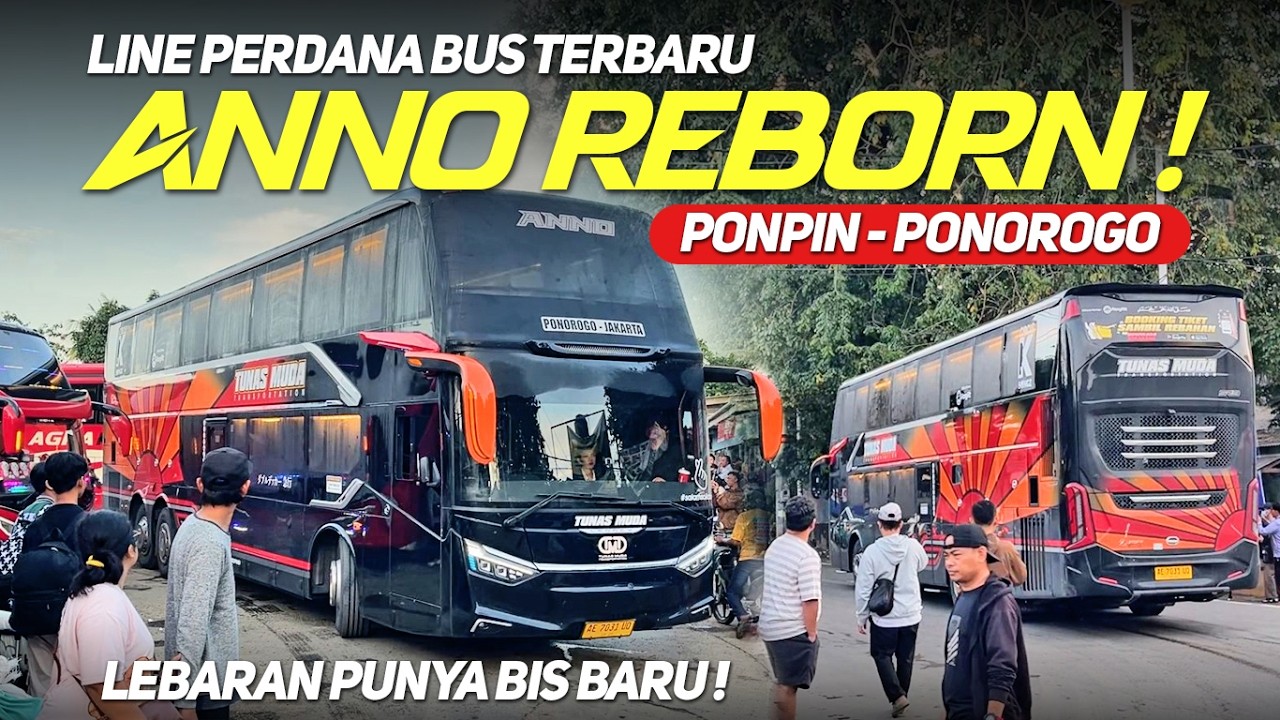 ANNO REBORN🤩‼️BUS DOUBLE DECKER TERBARU MILIK TUNAS MUDA‼️LINE PERDANA  PONPIN - PONOROGO 