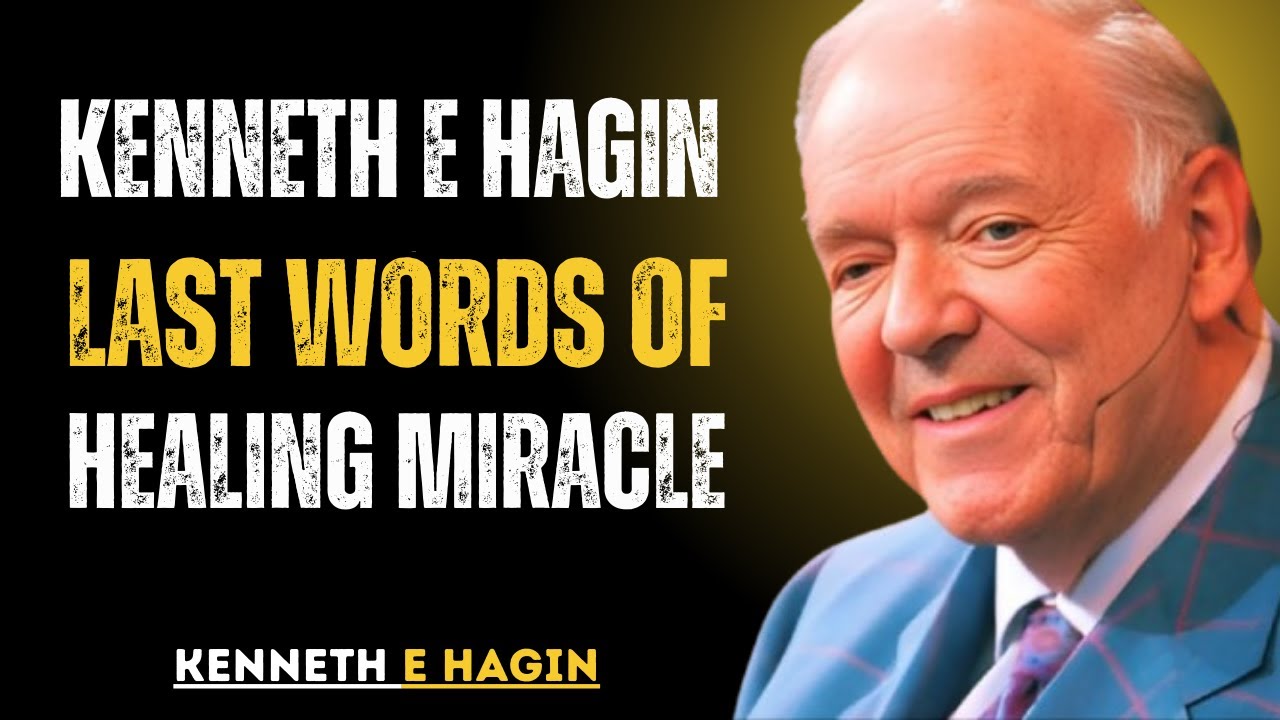 KENNETH E HAGIN Last Words of Healing Miracle- KENNETH E HAGIN