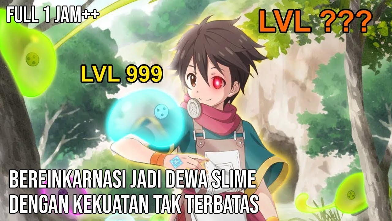 BOCAH YG BEREINKARNASI MENJADI DEWA SLIME DENGAN KEKUATAN TAK TERBATAS DARI LAHIR LEVEL 999+