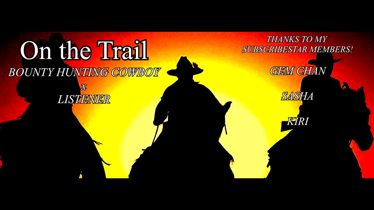 ON THE TRAIL Bounty Hunting Cowboy x Listener ASMR RP [Wild West] [End of the Day] [Trail Ride]