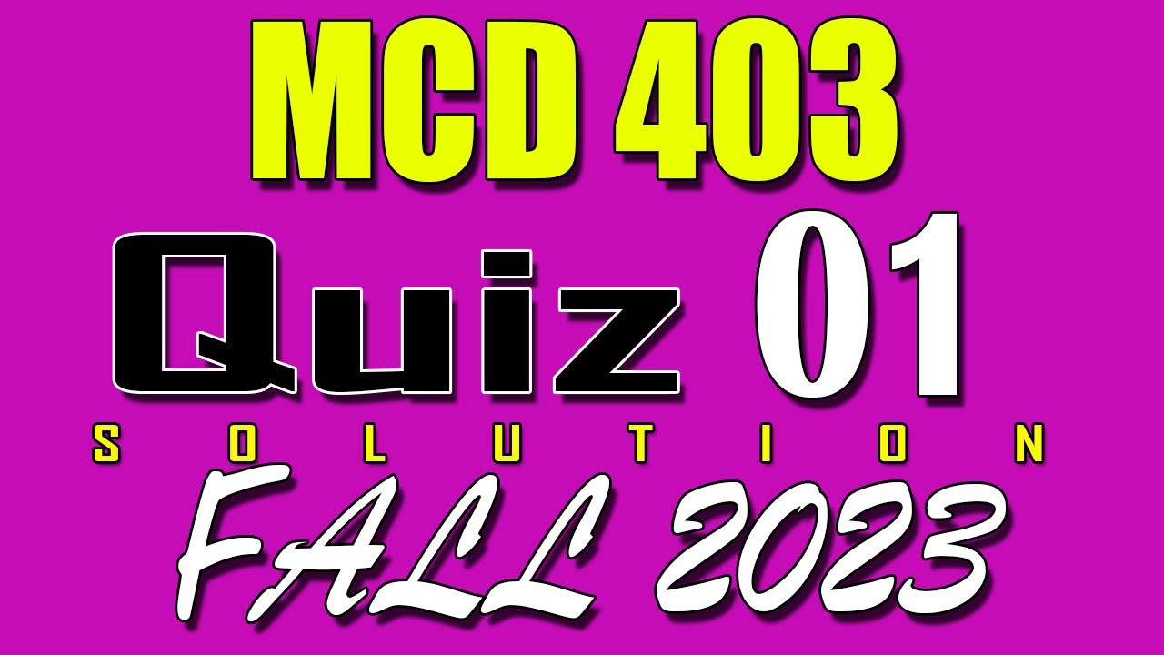 MCD403 Quiz 1 Solution 2023 | MCD403 Quiz 1 Solved Fall 2023