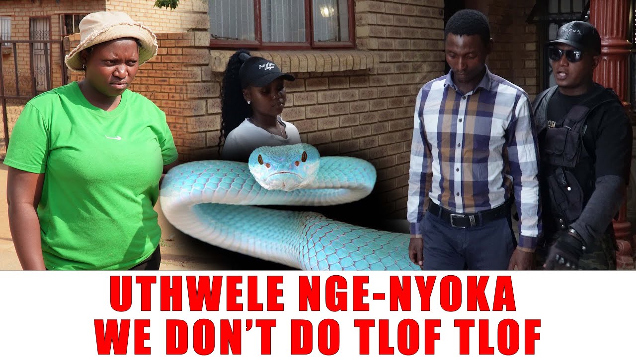 Ep 519 Uthwele Nge-Nyoka That is Why We Don't Tlof Tlof