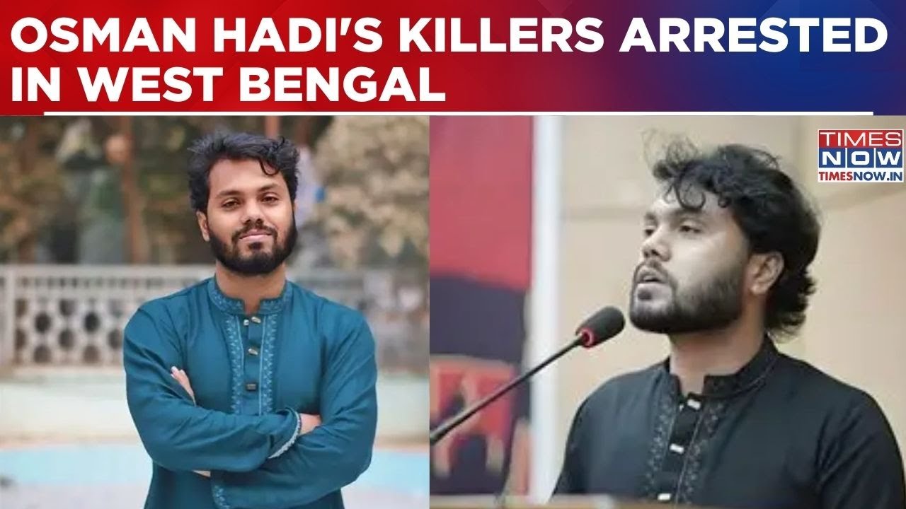 Osman Hadi's Killers Arrested By Bengal STF Near Bongaon Border, Accused Remanded To Police Custody