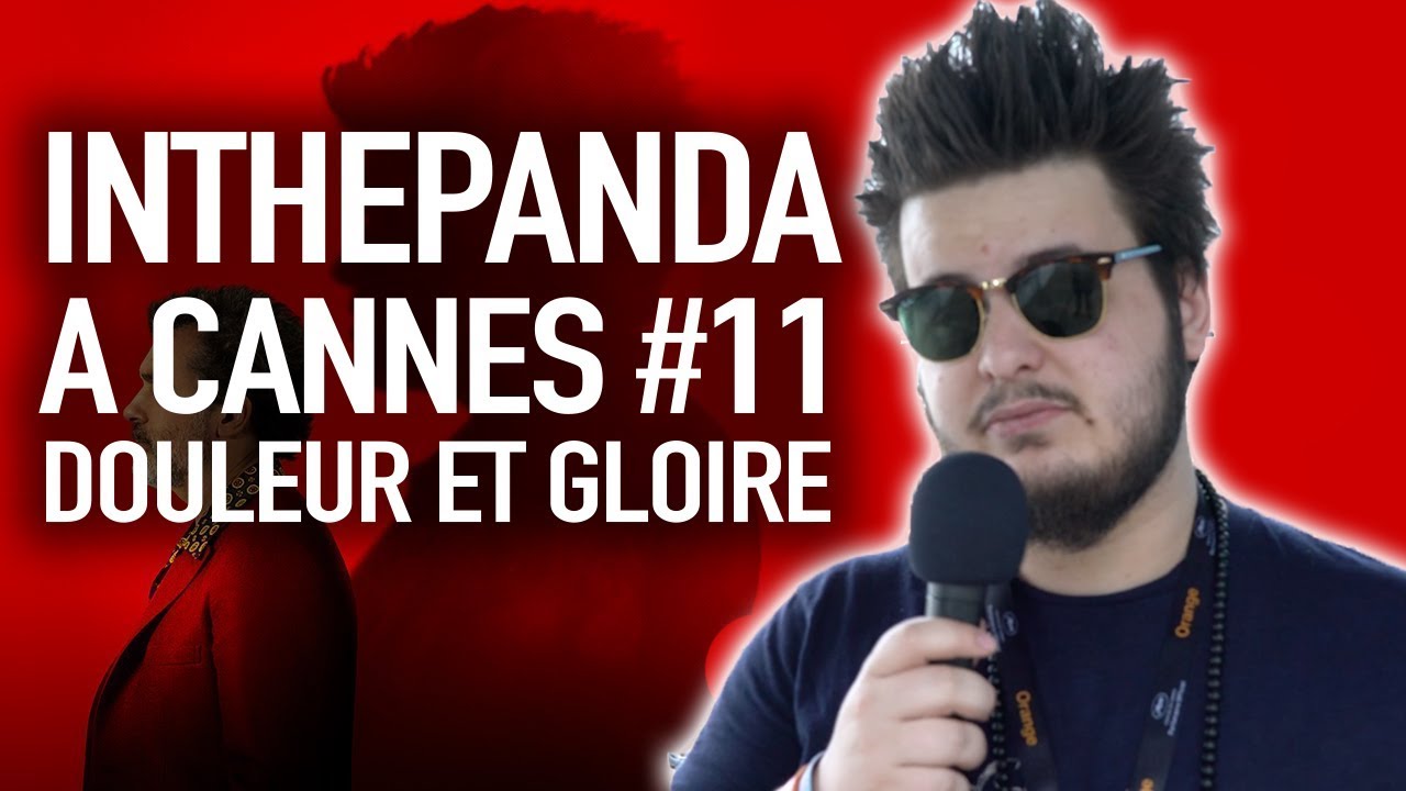 Douleur et Gloire - InThePanda à Cannes