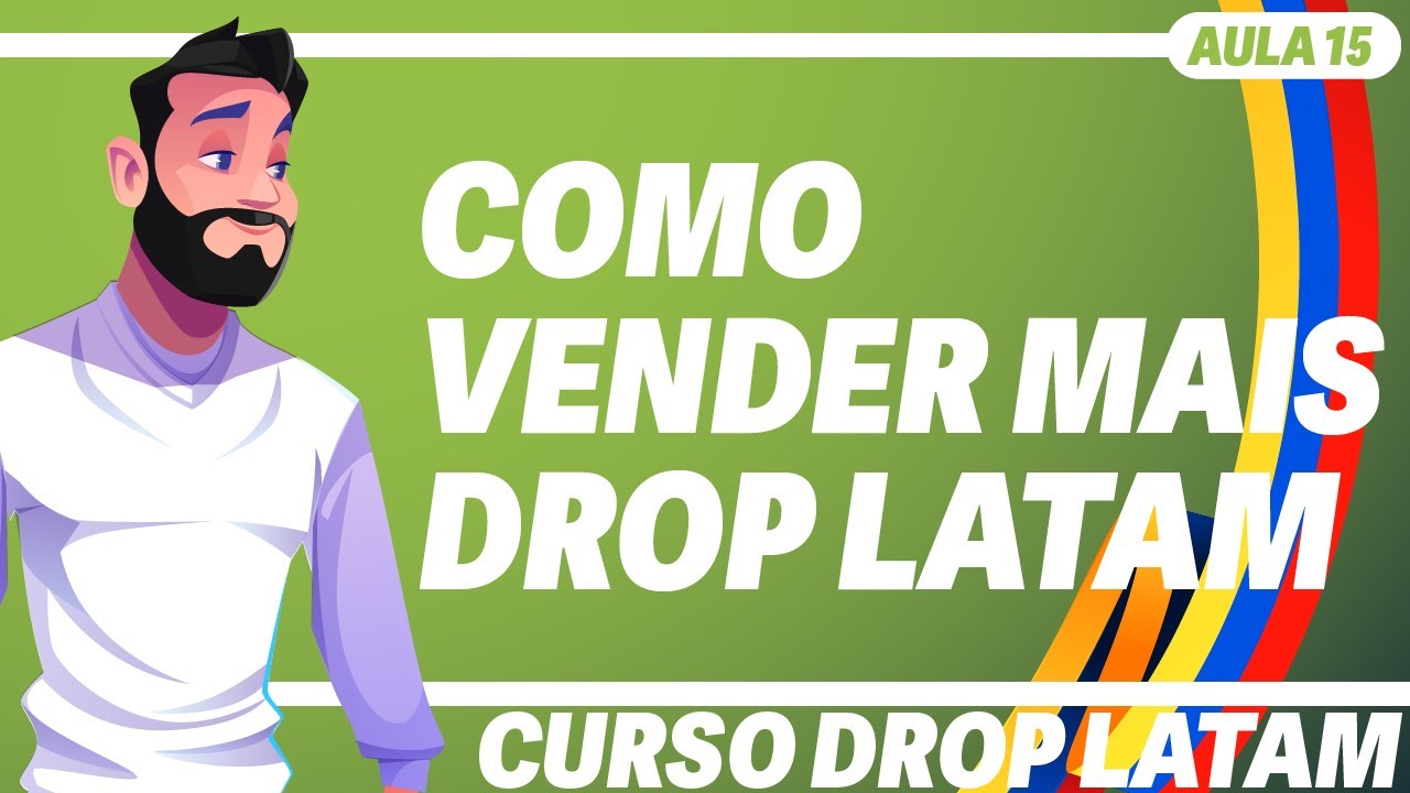 Aula 15 - Como Vender Mais no Drop Latam - Curso Drop Latam
