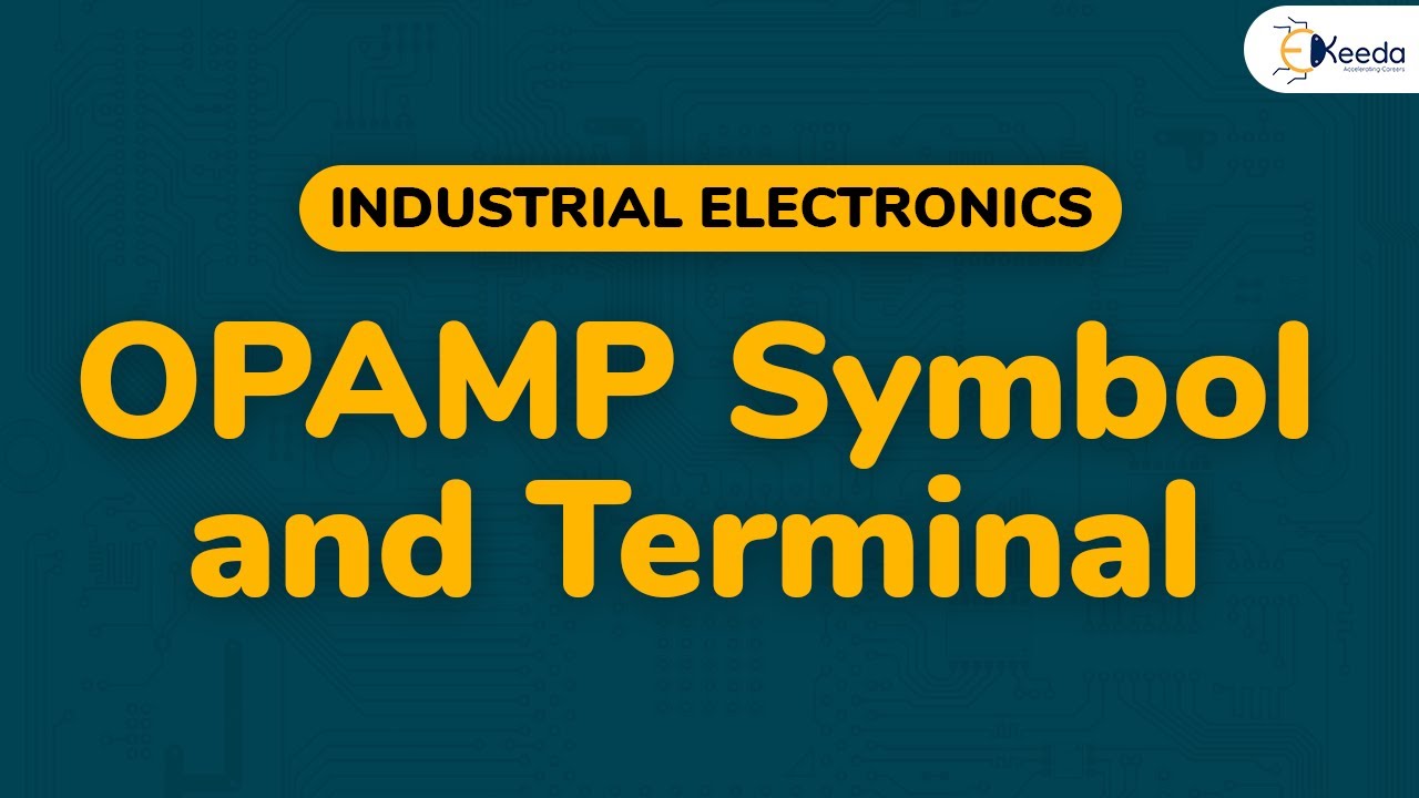 OPAMP Symbol and Terminal - Operational Amplifier and 555 Timer - Industrial Electronics