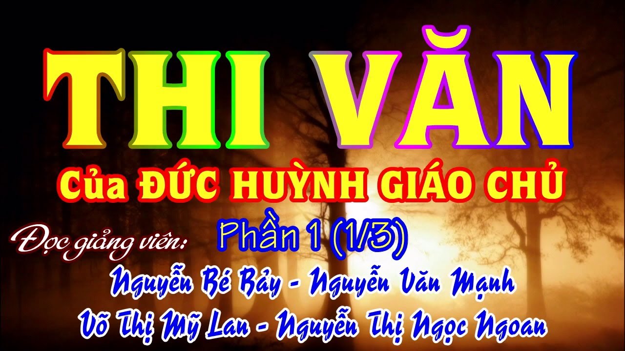 THI VĂN của ĐỨC HUỲNH GIÁO CHỦ 1 (1/3) - Bé Bảy - Văn Mạnh - Mỹ Lan - Ngọc Ngoan