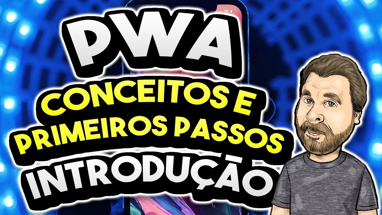 PWA - Introdução do Conceito e Primeiros Passos