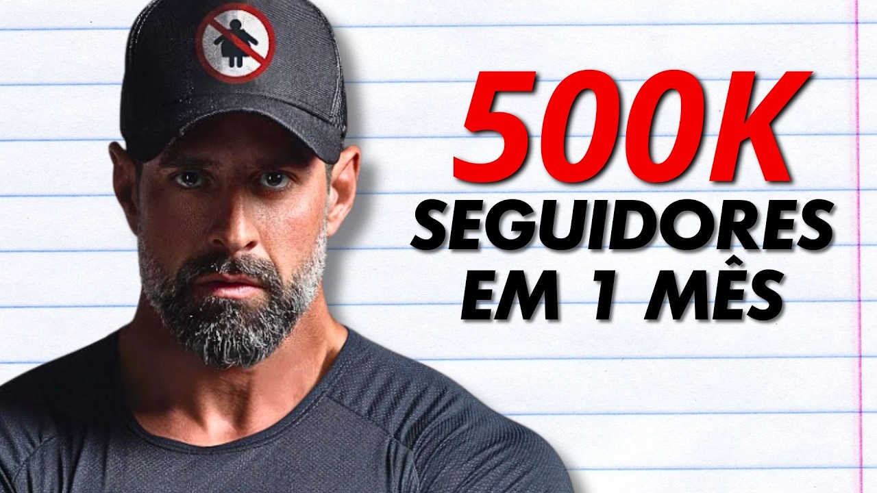 mostrei como ele ganhou 500k seguidores em 1 m&ecirc;s