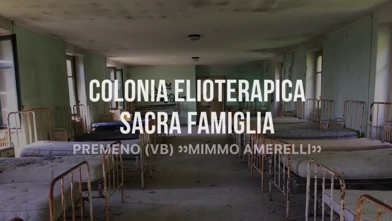 Colonia Elioterapica Abbandonata La Sacra Famiglia a Premeno (VB)