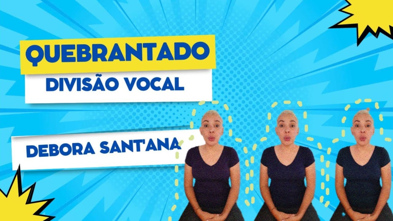 QUEBRANTADO - divisão vocal - Debora Sant'Ana