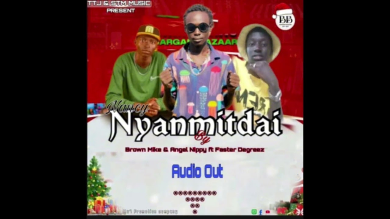 Nyanmitdai- Brown Mike ft Angel nippy & Faster Degreez (official music)