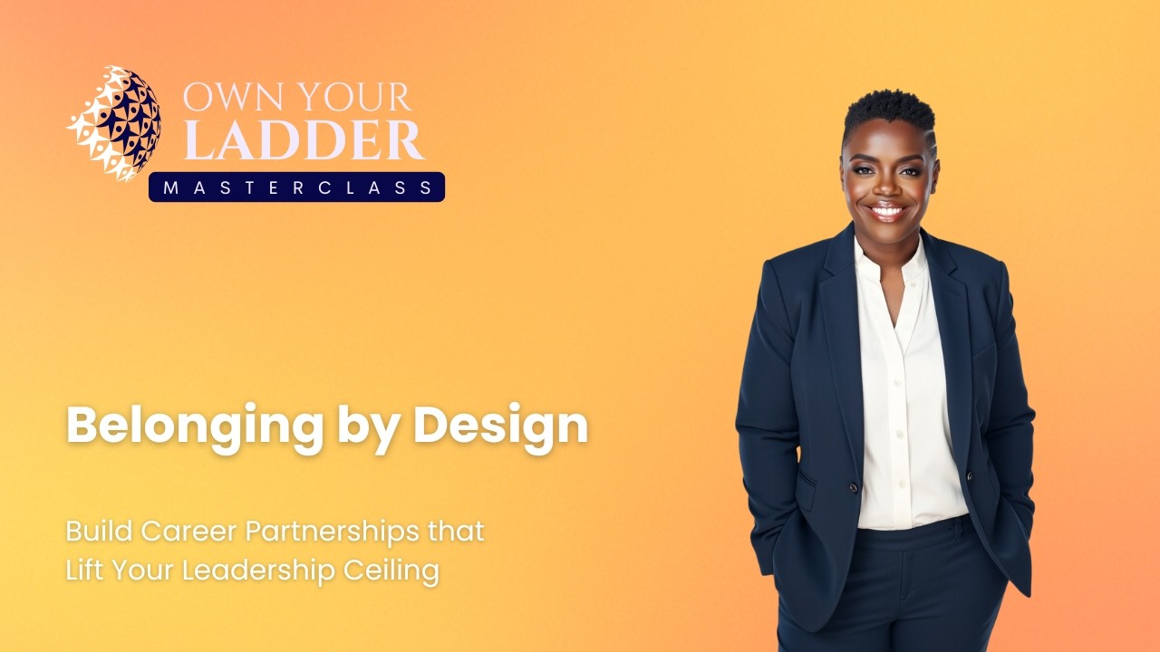 Belonging by Design: Building Career Partnerships that Lift Your Leadership Ceiling