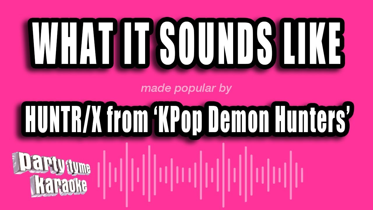 HUNTR/X from 'KPop Demon Hunters' - What It Sounds Like (Karaoke Version)