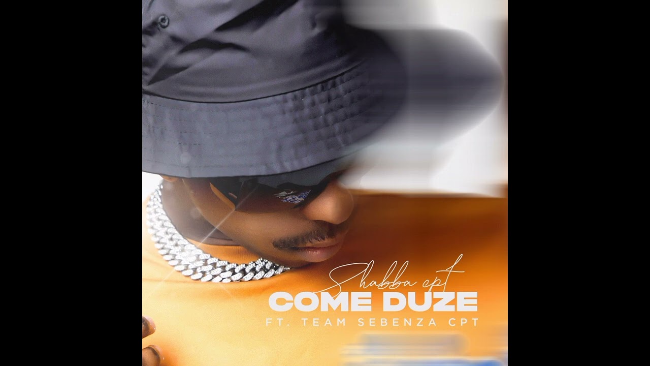 Shabba CPT & Team Sebenza CPT - Come Duze